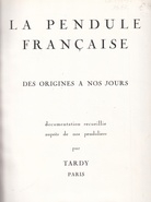 La Pendule Francaise. Des Origines a nos Jours.