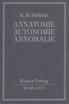 K. H. Hödicke. ANNATOMIE/ AUTONOMIE/ ANNOMALIE