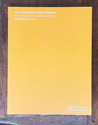 Tutti. Axel Loytved/ Marion Lehmann. Die Preisträger der/ The Winners of the NORDWESTKUNST 11