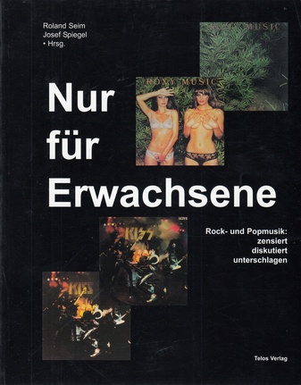 Nur für Erwachsene. Rock- und Popmusik: zensiert, diskutiert, unterschlagen