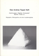Das Andrea Tippel Heft. Zeichnungen, Objekte, Komposite*, Bücher, Texte u.a.. Biographie, Bibliographie und eine Ausstellungsliste
