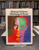 Michael Schirner. Werbung ist Kunst