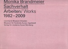 Monika Brandmeier. Sachverhalt. Arbeiten/ Works 1982 - 2009