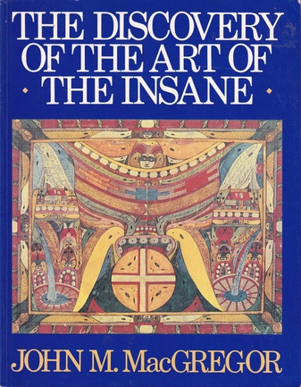JOHN M. MacGREGOR. THE DISCOVERY OF THE ART OF THE INSANE