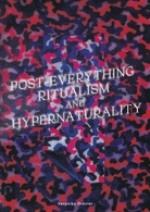 Veronika Dräxler. POST-EVERYTHING, RITUALISM AND HYPERNATURALITY