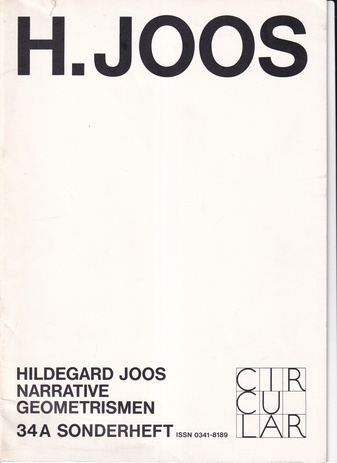 CIRCULAR Heft Nr. 34A (Sonderheft): HILDEGARD JOOS. NARRATIVE GEOMETRIEN