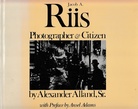 Jacob A. Riis. Photographer and Citizen.