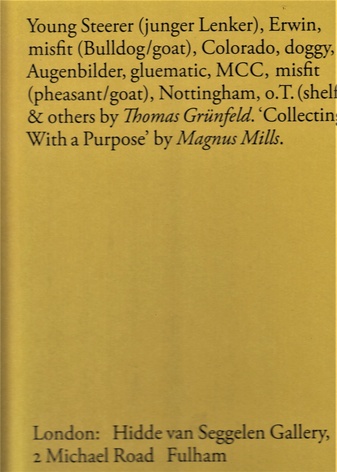 Young Steerer (junger Lenker), Erwin, misfit (Bulldog/goat), Colorado, doggy, Augenbilder, gluematic, MCC, misfit (pheasant/goat), Nottingham, o.T. (shelf) & others by Thomas Grünfeld. 'Collecting With a Purpose' by Magnus Mills