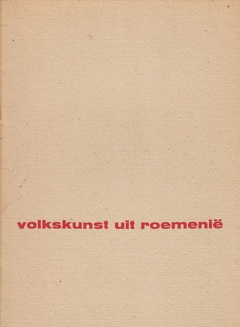 volkskunst uit roemenie. gemeente museum amsterdam [stedelijk museum]. cat. 133/ museum fodor amsterdam, 24 mei - 19 juni 1955