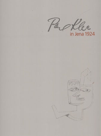 PAUL KLEE IN JENA 1924. Der Vertrag/ Die Ausstellung [2 Vol.]