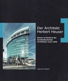 Joachim Petsch: Der Architekt Herbert Heuser. Bauen im Kontext der bundesdeutschen Architektur nach 1945