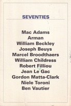 SEVENTIES: Mac Adams/ Arman/ William Beckley/ Joseph Beuys/ Marcel Broodthaers/ William Childress/ Robert Filliou/ Jean Le Gac/ Gordon Matta-Clark/ Niele Toroni/ Ben Vautier. John Gibson Gallery New York, Jan. 7-Feb. 15, 1992 [invitation card/ Einladungskarte]