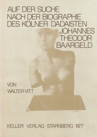 Auf der Suche nach der Biographie des Kölner Dadaisten Johannes Theodor Baargeld