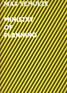 MAX SCHULZE. MINISTRY OF PLANNING