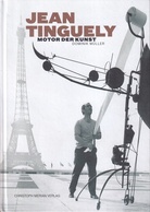 DOMINIK MÜLLER: JEAN TINGUELY. MOTOR DER KUNST