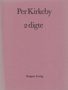 Per Kirkeby. 2 digte