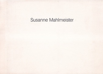 Susanne Mahlmeister. Arbeiten 1979 - 1982