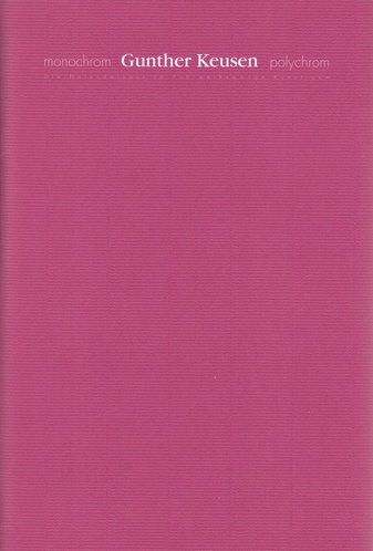 Gunther Keusen. monochrom - polychrom. Die Holunderspur im Fuhrwerkswaage Kunstraum. Widmungsexemplar