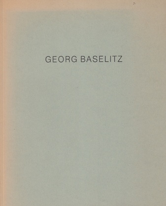Georg Baselitz. Arbeiten auf Papier 1961-1968.