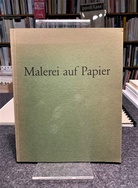 Georg Baselitz/ Jörg Immendorff/ Anselm Kiefer/ Markus Lüpertz/ A.R. Penck/ Arnulf Rainer. Malerei auf Papier/ Painting on Paper