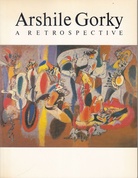 Arshile Gorky. 1904-1948. A Retrospective