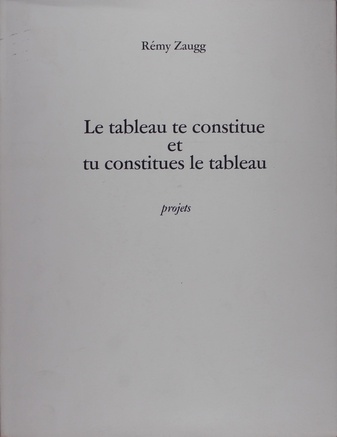 Le tableau te constitue et tu constitues le tableau