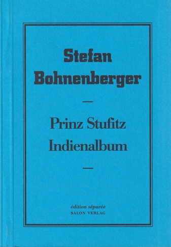 Stefan Bohnenberger. Prinz Stufitz/ Mein Indienalbum. edition separee # 32