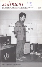 sediment. MITTEILUNGEN ZUR GESCHICHTE DES KUNSTHANDELS. Heft 9/ 2005. NAM JUNE PAIKs frühe Jahre im Rheinland