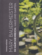 MARY BAUERMEISTER. IM MÄRCHENREICH. HAUS UND GARTEN/ IN A FAIRYTALE WORLD. HOUSE AND GARDEN [Widmungsexemplar]