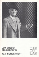 Leo Breuer. Druckgrafik. Circuliar - Zeitschrift für Kunst und Gestaltung. Heft Nr. 42A (Sonderheft)
