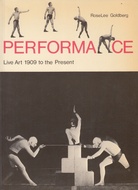 PERFORMANCE. Live Art 1909 to the Present