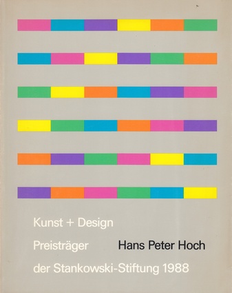Kunst + Design. Hans Peter Hoch. Preisträger der Stankowski-Stiftung 1988