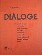 DIALOGE. mit joseph beuys, rolf escher, klaus fussmann, rolf iseli, axel knopp, dieter roth, reiner ruthenbeck, bernard schultze, ursula. VORZUGSAUSGABE AUSGABE A