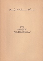 Bernhard Johannes Blume. DIE VIERTE DIMENSION