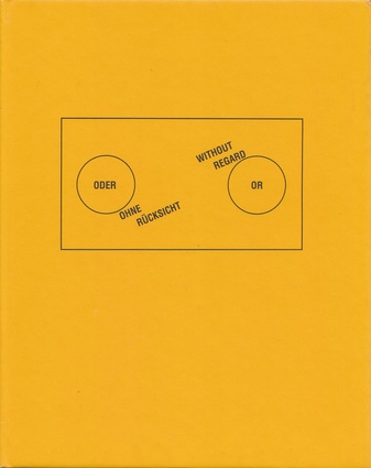 Lawrence Weiner. Ohne Rücksicht oder - or without regard