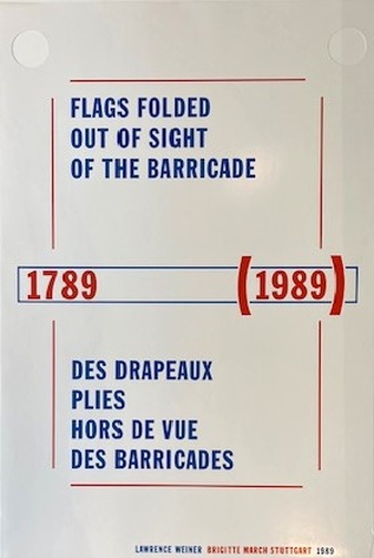 LAWRENCE WEINER. FLAGS FOLDED OUT OF SIGHT OF THE BARRICADE/ FAHNEN AUSSER SICHT DER BARRIKADEN GEFALTET/  DES DRAPEAUX PLIES HORS DE VUE DES BARRICADES [edition]