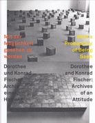 Mit der Möglichkeit gesehen zu werden. Dorothee und Konrad Fischer: Archiv einer Haltung / With a Probability of Being Seen. Dorothee and konrad Fischer: Archives of an Attitude