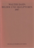 WALTER DAHN. BILDER UND SKULPTUREN 1987