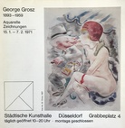 George Grosz. 1893 - 1959. Aquarelle und Zeichnungen. Städtische Kunsthalle Düsseldorf, 15.1. - 7.2.1971