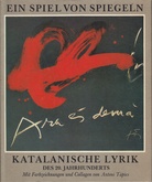 EIN SPIEL VON SPIEGELN. KATALANISCHE LYRIK DES 20. JAHRHUNDERTS. Mit Farbzeichnungen und 3 Collagen von ANTONI TAPIES