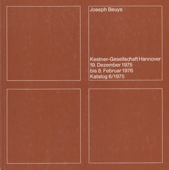 joseph beuys. 19. dezember 1975 bis 8. februar 1976. katalog 6/1975. kestner gesellschaft hannover. 