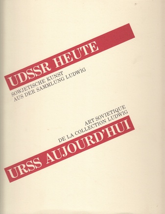 UDSSR heute. Sowjetische Kunst aus der Sammlung Ludwig.