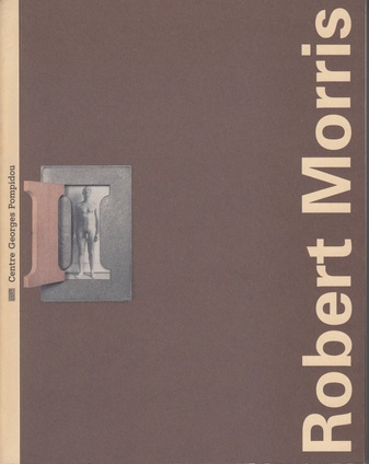 Robert Morris. Musée national d'art moderne, Centre Georges Pompidou, Paris