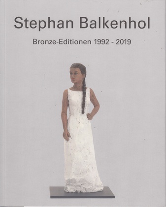 Stephan Balkenhol. Bronze Editionen 1992 - 2019