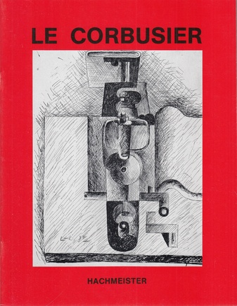 LE CORBUSIER. Galerie Hachmeister, 11. Okt. bis 31. Dez. 1991 und auf der ART COLOGNE '91, 14. bis 20. Nov. 1991