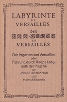 Der Irrgarten von Versailles oder Führung durch Äsops Labyrinth der Psyche von Ulrich Krauß und Helmut Eisendle