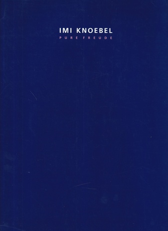 IMI KNOEBEL. PURE FREUDE