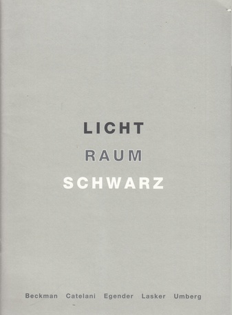 Beckman/ Catelani/ Egender/ Lasker/ Umberg: LICHT/ RAUM/ SCHWARZ