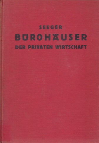 BÜROHÄUSER DER PRIVATEN WIRTSCHAFT VON DR. ING. HERMANN SEEGER
