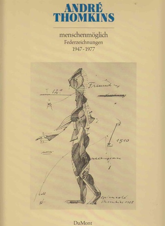 André Thomkins. menschenmöglich. Federzeichnungen 1947-1977.